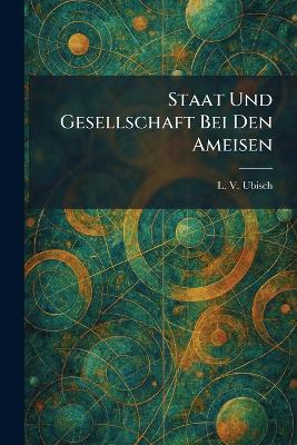 Staat Und Gesellschaft Bei Den Ameisen - L V Ubisch - cover