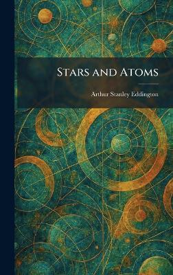 Stars and Atoms - Arthur Stanley Eddington - cover