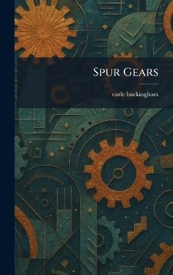 Spur Gears - Earle Buckingham - cover