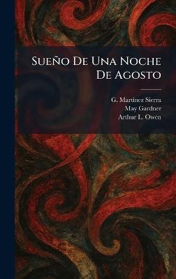 Sueño De Una Noche De Agosto - G Martinez Sierra,May Gardner,Arthur L Owen - cover