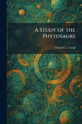 A Study of the Phytosaurs - Charles L Camp - cover