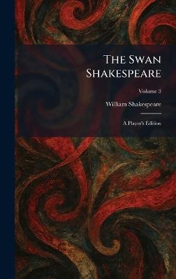 The Swan Shakespeare: A Player's Edition - William Shakespeare - cover