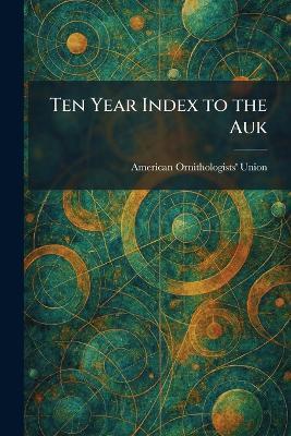 Ten Year Index to the Auk - cover