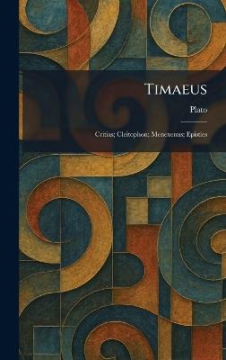 Timaeus: Critias; Cleitophon; Menexenus; Epistles - cover