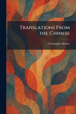 Translations From the Chinese - Christopher Morley - cover