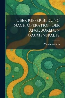 Uber Kieferbildung nach Operation der Angeborenen Gaumenspalte - cover