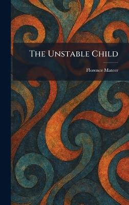 The Unstable Child - Florence Mateer - cover