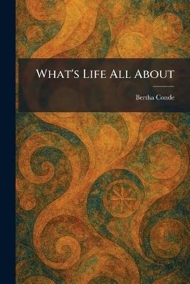 What's Life All About - Bertha Conde - cover