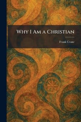 Why I Am a Christian - Frank Crane - cover