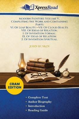 Modern Painters: Volume V., Completing the Work and ContainingPartsVI. Of Leaf Beauty.-VII. Of Cloud Beauty.VIII. Of Ideas of Relation.1. Of Invention Formal.IX. Of Ideas of Relation.2. Of Invention Spiritual. (Cram Edition) - John Ruskin - cover