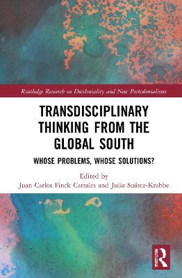 Transdisciplinary Thinking from the Global South: Whose Problems, Whose Solutions? - cover
