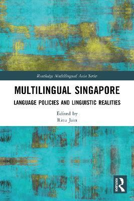 Multilingual Singapore: Language Policies and Linguistic Realities - cover