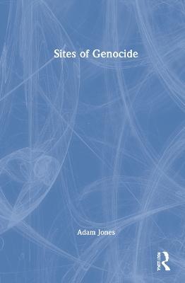 Sites of Genocide - Adam Jones - cover
