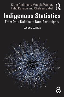 Indigenous Statistics: From Data Deficits to Data Sovereignty - Chris Andersen,Maggie Walter,Tahu Kukutai - cover