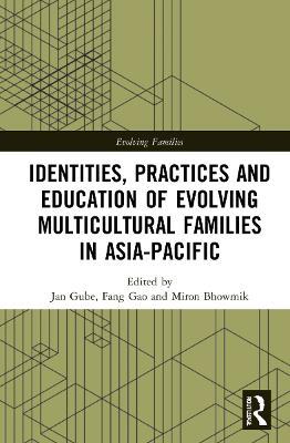 Identities, Practices and Education of Evolving Multicultural Families in Asia-Pacific - cover