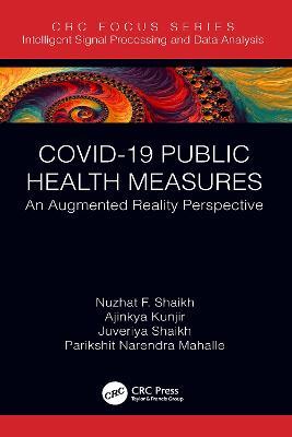 COVID-19 Public Health Measures: An Augmented Reality Perspective - Nuzhat F. Shaikh,Ajinkya Kunjir,Juveriya Shaikh - cover