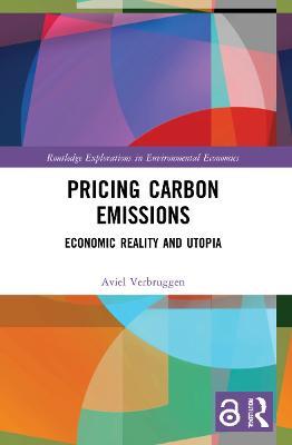 Pricing Carbon Emissions: Economic Reality and Utopia - Aviel Verbruggen - cover