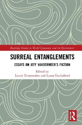 Surreal Entanglements: Essays on Jeff VanderMeer’s Fiction - cover