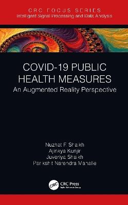 COVID-19 Public Health Measures: An Augmented Reality Perspective - Nuzhat F. Shaikh,Ajinkya Kunjir,Juveriya Shaikh - cover