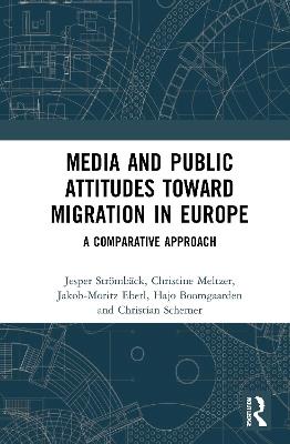 Media and Public Attitudes Toward Migration in Europe: A Comparative Approach - cover