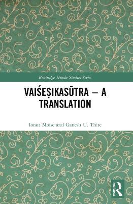 Vaise?ikasutra – A Translation - Ionut Moise,Ganesh U. Thite - cover