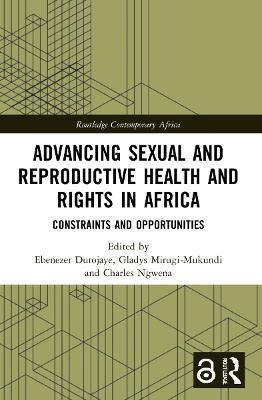 Advancing Sexual and Reproductive Health and Rights in Africa: Constraints and Opportunities - cover