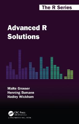 Advanced R Solutions - Malte Grosser,Henning Bumann,Hadley Wickham - cover