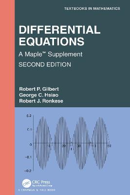 Differential Equations: A Maple™ Supplement - Robert P. Gilbert,George C. Hsiao,Robert J. Ronkese - cover