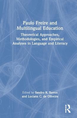 Paulo Freire and Multilingual Education: Theoretical Approaches, Methodologies, and Empirical Analyses in Language and Literacy - cover
