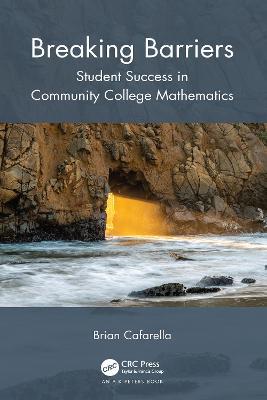 Breaking Barriers: Student Success in Community College Mathematics - Brian Cafarella - cover