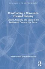 Constructing a Consumer-Focused Industry: Cracks, Cladding and Crisis in the Residential Construction Sector