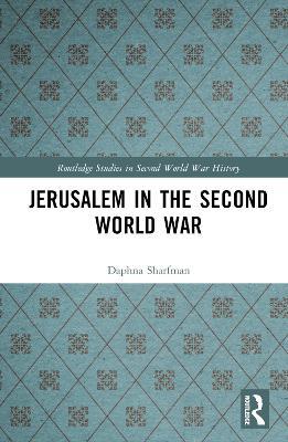 Jerusalem in the Second World War - Daphna Sharfman - cover