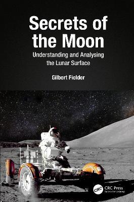 Secrets of the Moon: Understanding and Analysing the Lunar Surface - Gilbert Fielder - cover