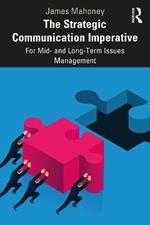 The Strategic Communication Imperative: For Mid- and Long-Term Issues Management
