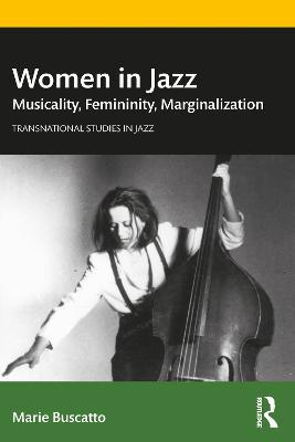 Women in Jazz: Musicality, Femininity, Marginalization - Marie Buscatto - cover