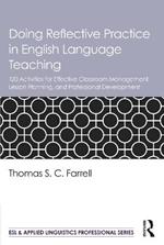 Doing Reflective Practice in English Language Teaching: 120 Activities for Effective Classroom Management, Lesson Planning, and Professional Development