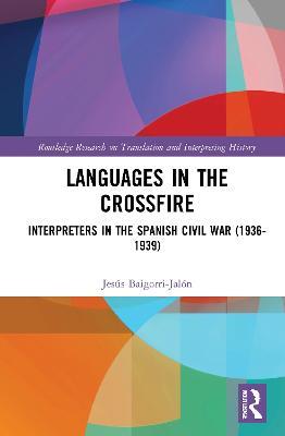Languages in the Crossfire: Interpreters in the Spanish Civil War (1936–1939) - Jesús Baigorri-Jalón - cover