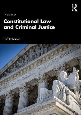 Constitutional Law and Criminal Justice - Cliff Roberson - cover