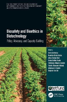 Biosafety and Bioethics in Biotechnology: Policy, Advocacy, and Capacity Building - cover