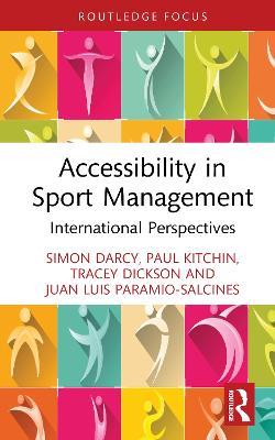 Accessibility in Sport Management: International Venue Perspectives - Simon Darcy,Paul J. Kitchin,Tracey J. Dickson - cover