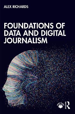 Foundations of Data and Digital Journalism - Alex Richards - cover