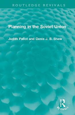 Planning in the Soviet Union - Judith Pallot,Denis J. B. Shaw - cover