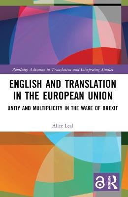 English and Translation in the European Union: Unity and Multiplicity in the Wake of Brexit - Alice Leal - cover