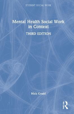 Mental Health Social Work in Context - Nick Gould - cover