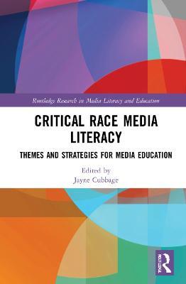 Critical Race Media Literacy: Themes and Strategies for Media Education - cover