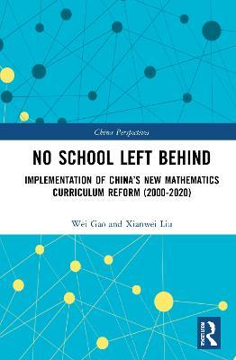 No School Left Behind: Implementation of China’s New Mathematics Curriculum Reform (2000–2020) - Wei Gao,Xianwei Liu - cover