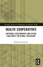 Health Cooperatives: Historical Developments and Future Challenges for Global Healthcare