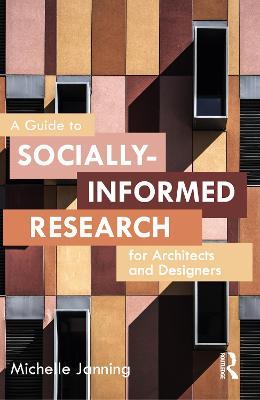 A Guide to Socially-Informed Research for Architects and Designers - Michelle Janning - cover