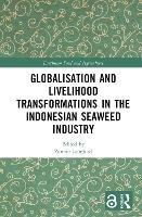 Globalisation and Livelihood Transformations in the Indonesian Seaweed Industry - cover