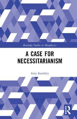 A Case for Necessitarianism - Amy Karofsky - cover
